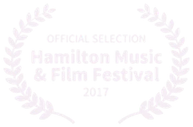 Official Selection, Hamilton Music & Film Festival, 2017