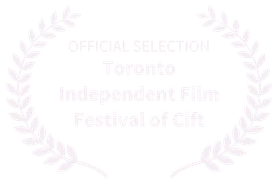 Official Selection, Toronto Independent Film Festival of Cift